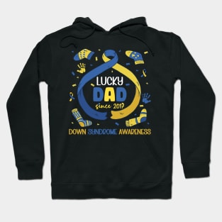 lucky dad since 2017 Down Syndrome Awareness Tee T21 gift for Down Syndrome Hoodie